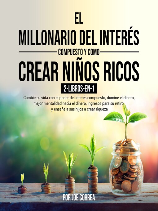 Title details for El Millonario Del Interés Compuesto y Como Crear Niños Ricos 2-Libros-en-1 by Joe Correa - Available